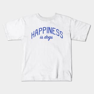 Happiness is Dogs Kids T-Shirt